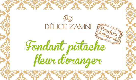 Fondant Pistache Fleur d'oranger
